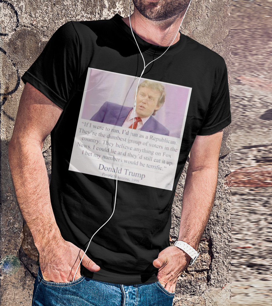 Donald Trump Quote If I Were To Run I'd Run As A Republican People Magazine 1998 T-Shirt