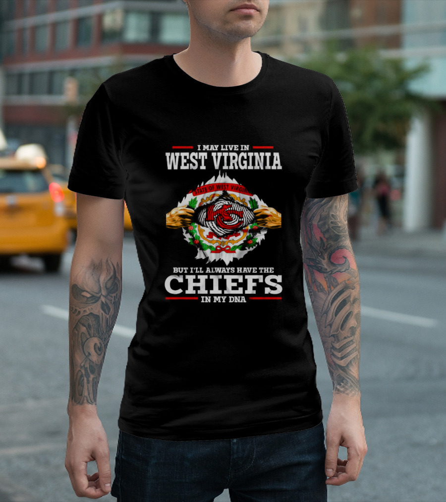 I May Live in West Virginia but I'll Always Have the Chiefs in My DNA Kansas City T-Shirt