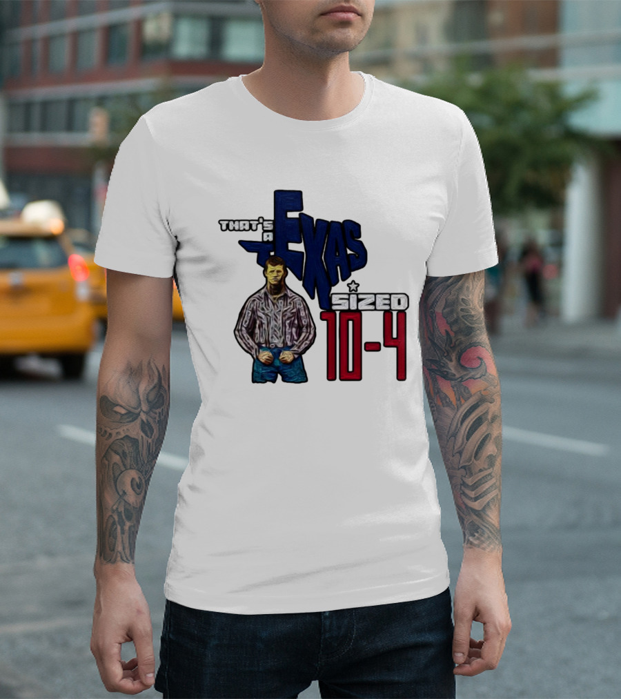 That’s A Texas Sized 10-4 Texas Map Cowboy T-Shirt