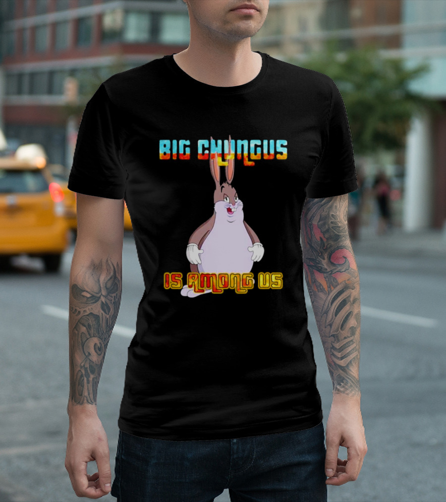 Big Chungus Is Among Us Meme Crossover Iconic Character Humor T-Shirt
