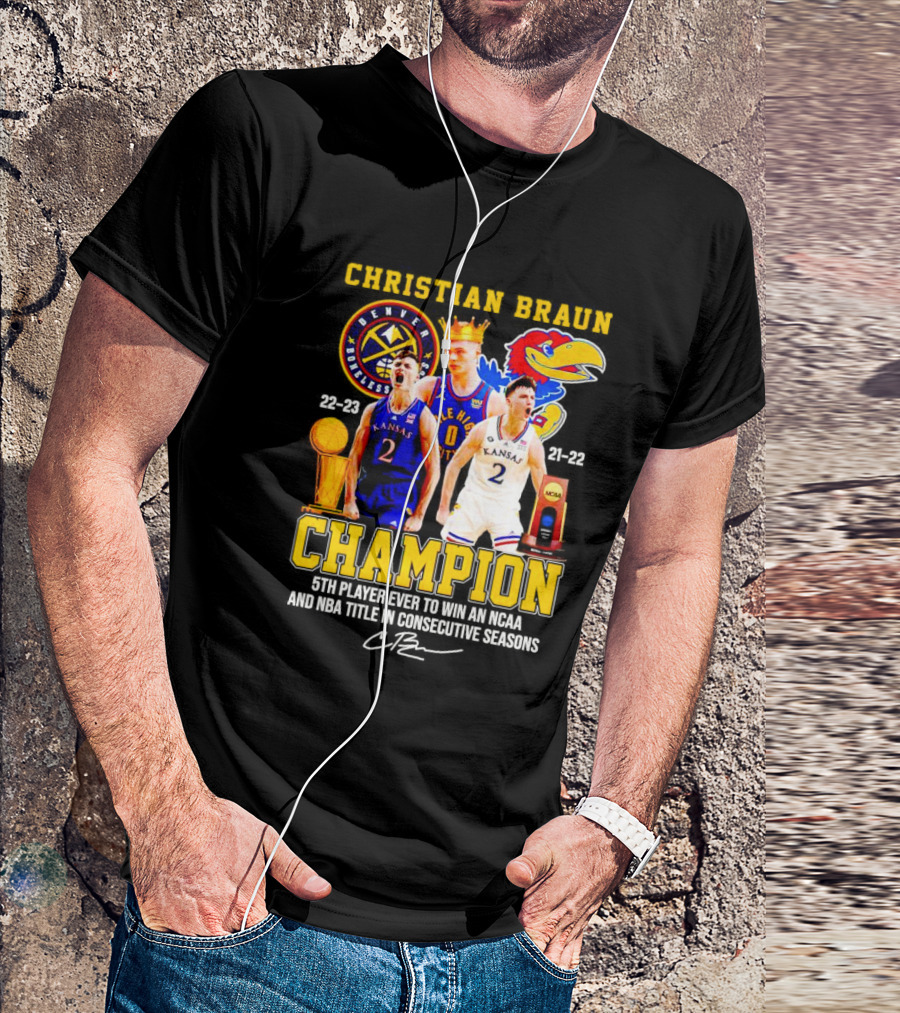 Christian Braun Denver Nuggets Kansas Champion 5th Player Ever To Win NCAA And NBA Titles Consecutive Seasons T-Shirt