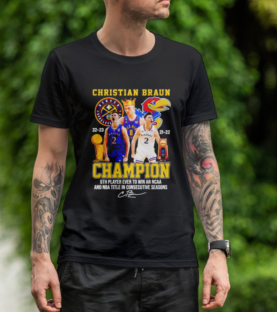 Christian Braun Denver Nuggets Kansas Champion 5th Player Ever To Win NCAA And NBA Titles Consecutive Seasons T-Shirt