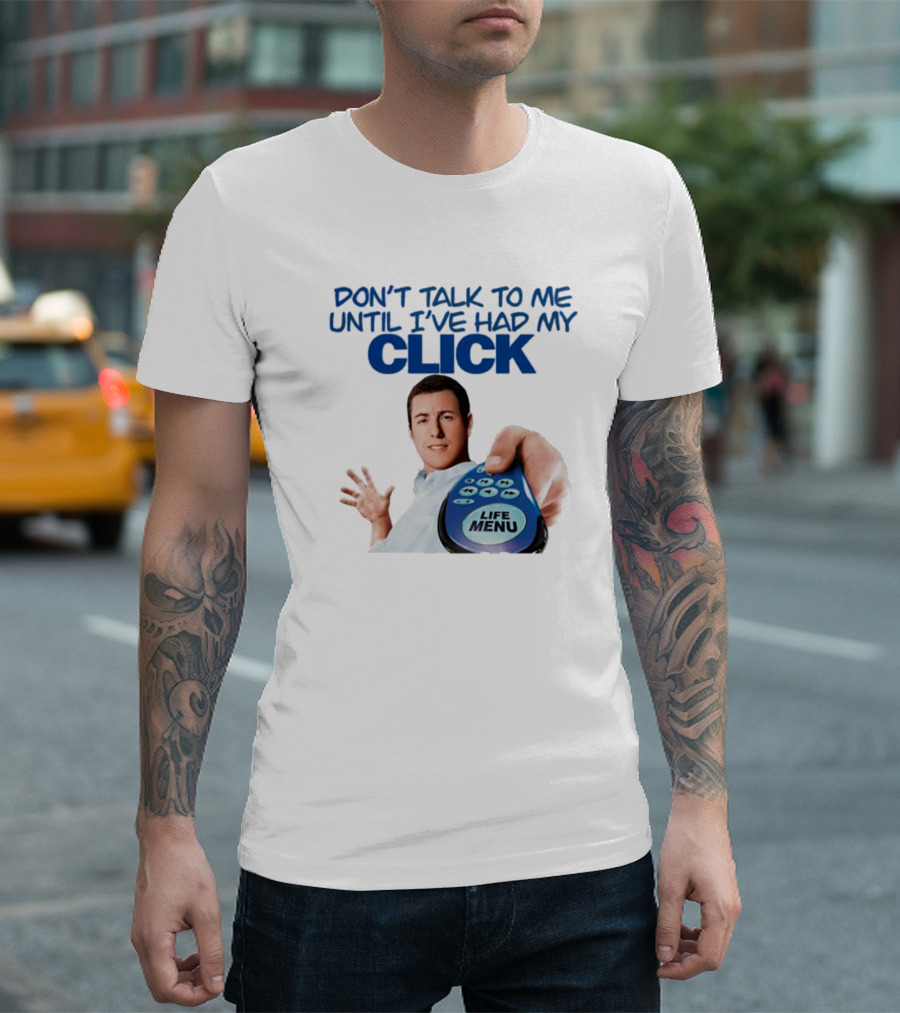 Adam Sandler Don't Talk to Me Until I've Had My Click Life Menu T-Shirt