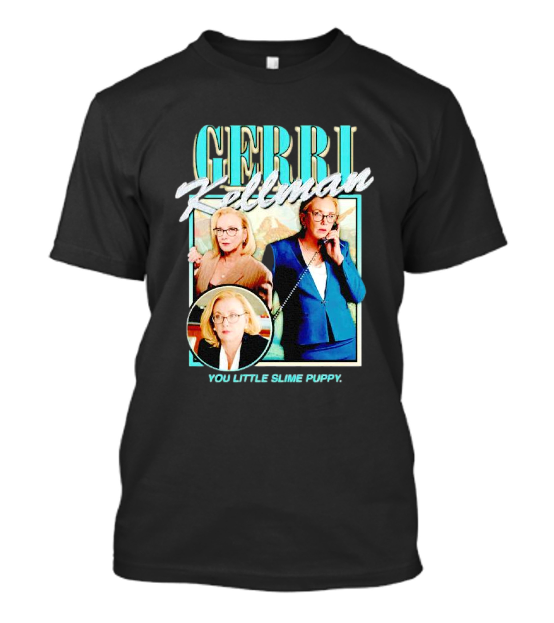 Gerri Kellman You Little Slime Puppy Image Trio T-Shirt