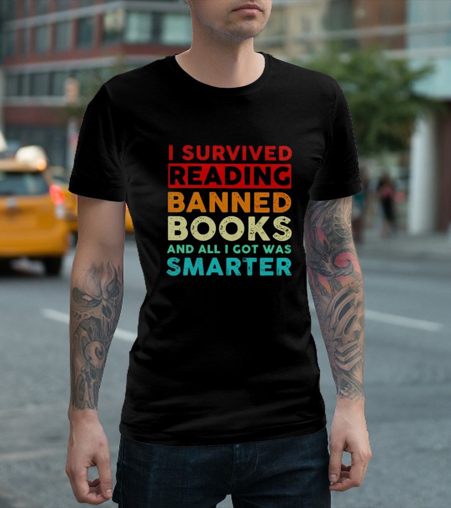 I Survived Reading Banned Books and All I Got Was Smarter T-Shirt