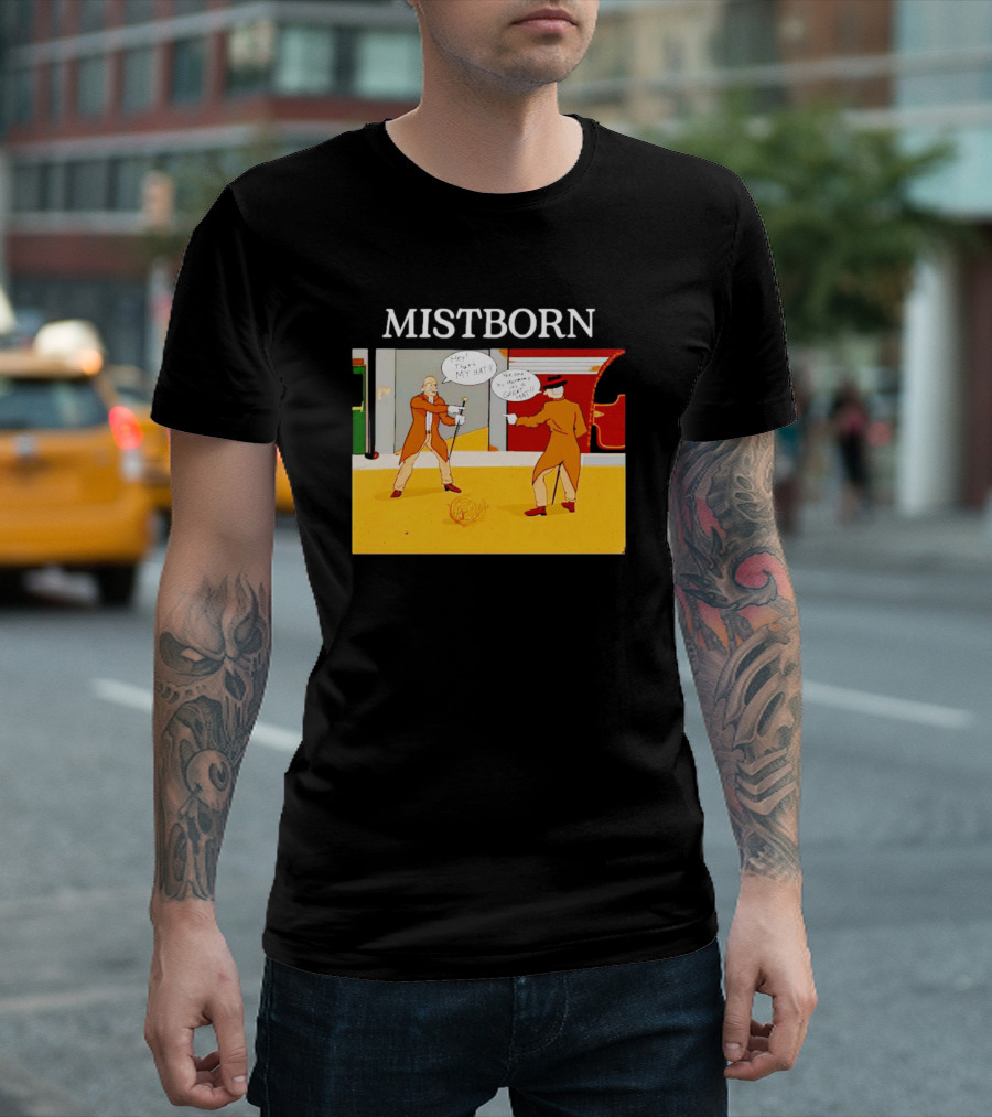 MISTBORN Hey It's My Hat You Can't Have My Cravat Comics Scene T-Shirt