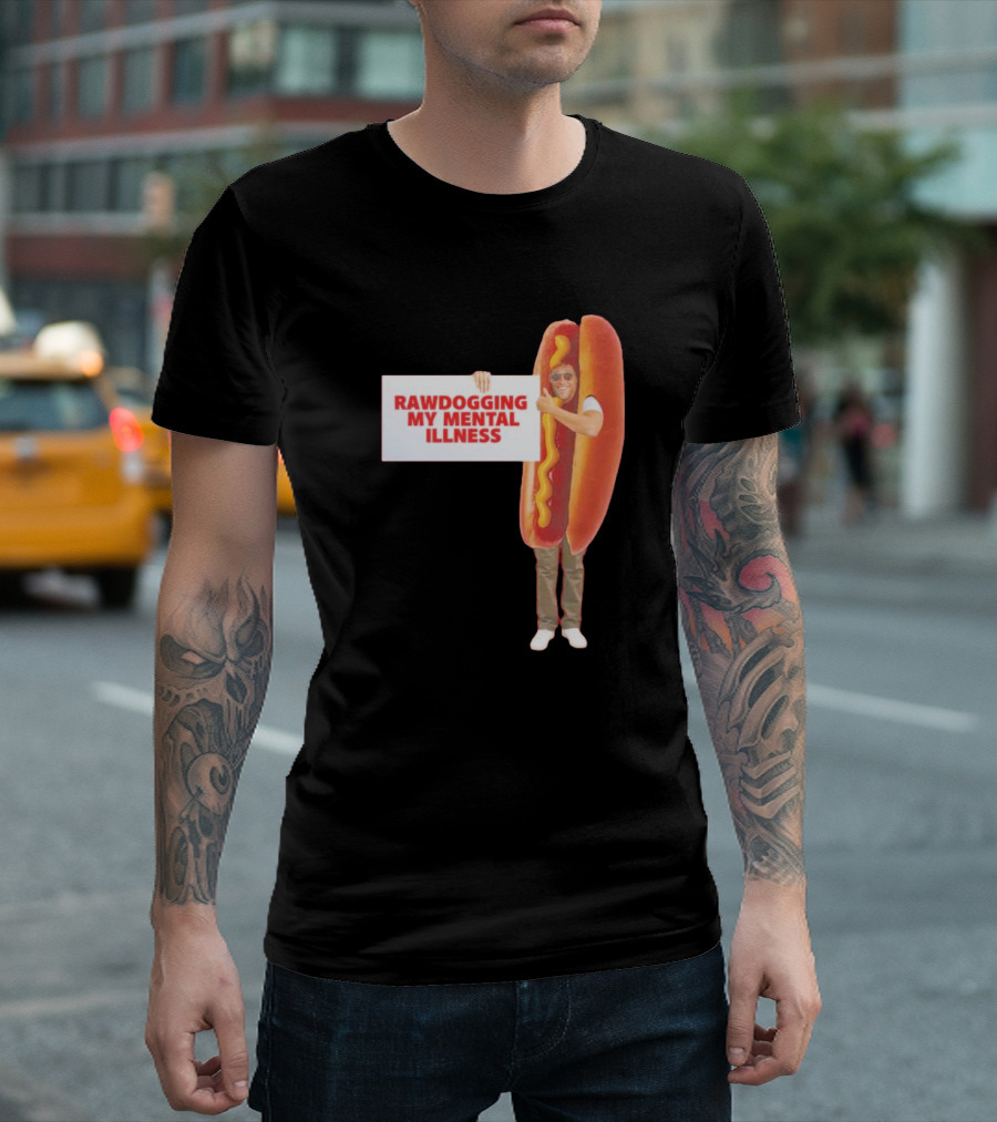 Rawdogging My Mental Illness Hot Dog Costume Image T-Shirt
