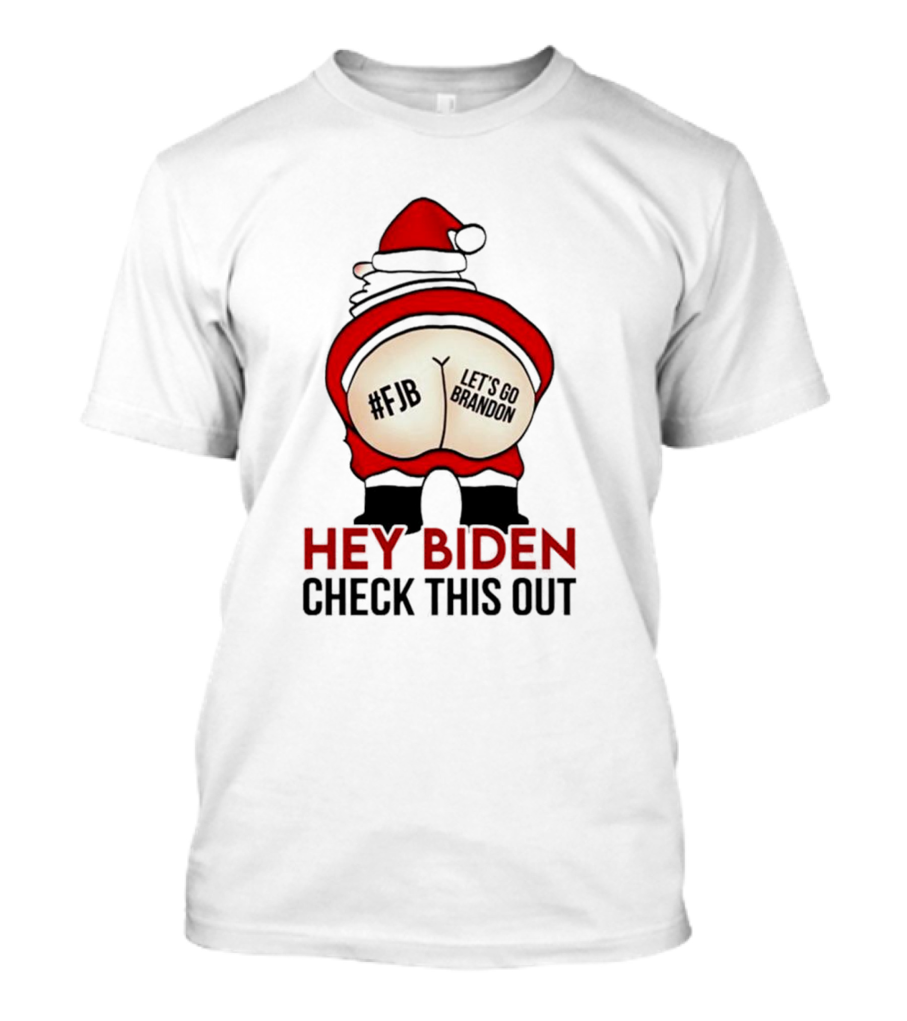 Hey Biden Check This Out Santa #FJB Let's Go Brandon T-Shirt