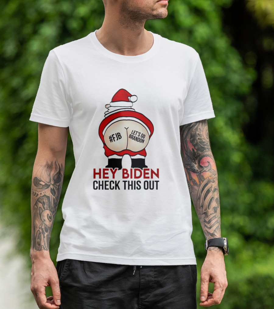 Hey Biden Check This Out Santa #FJB Let's Go Brandon T-Shirt
