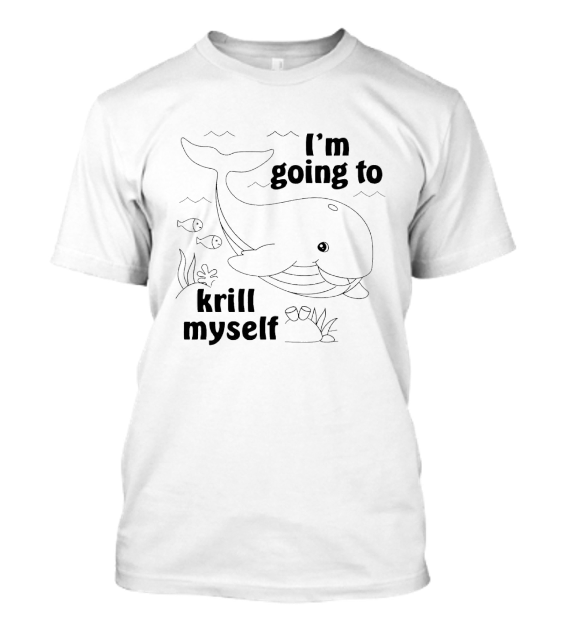 I’m Going To Krill Myself Whale With Fish And Waves T-Shirt