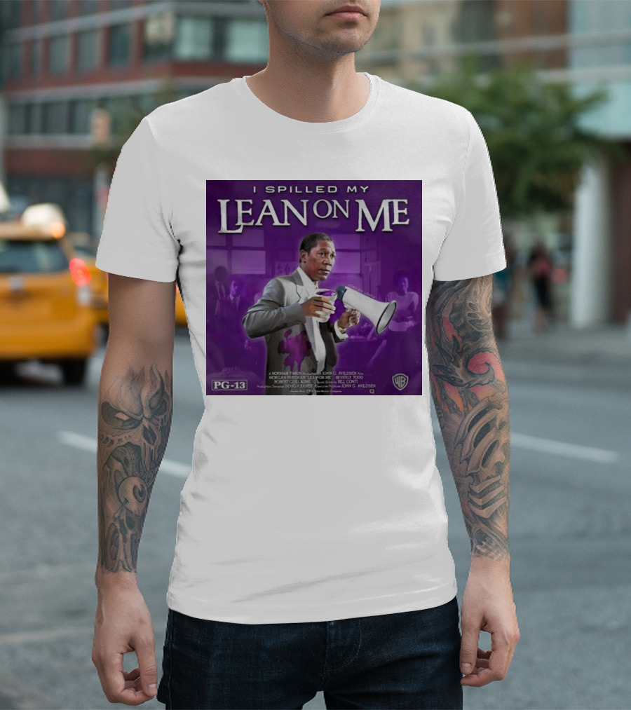 Joe Louis Clark I Spilled My Lean On Me PG-13 T-Shirt