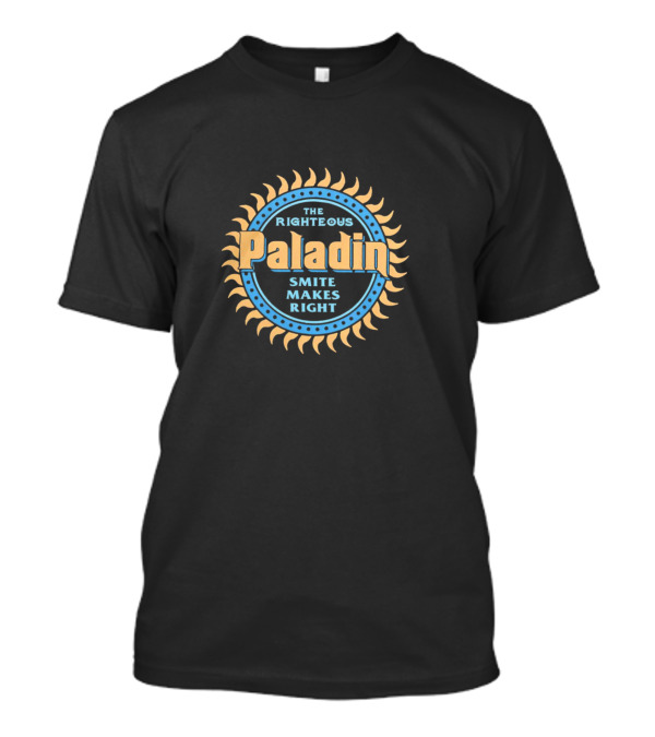 The Righteous Paladin Smite Makes Right T-Shirt