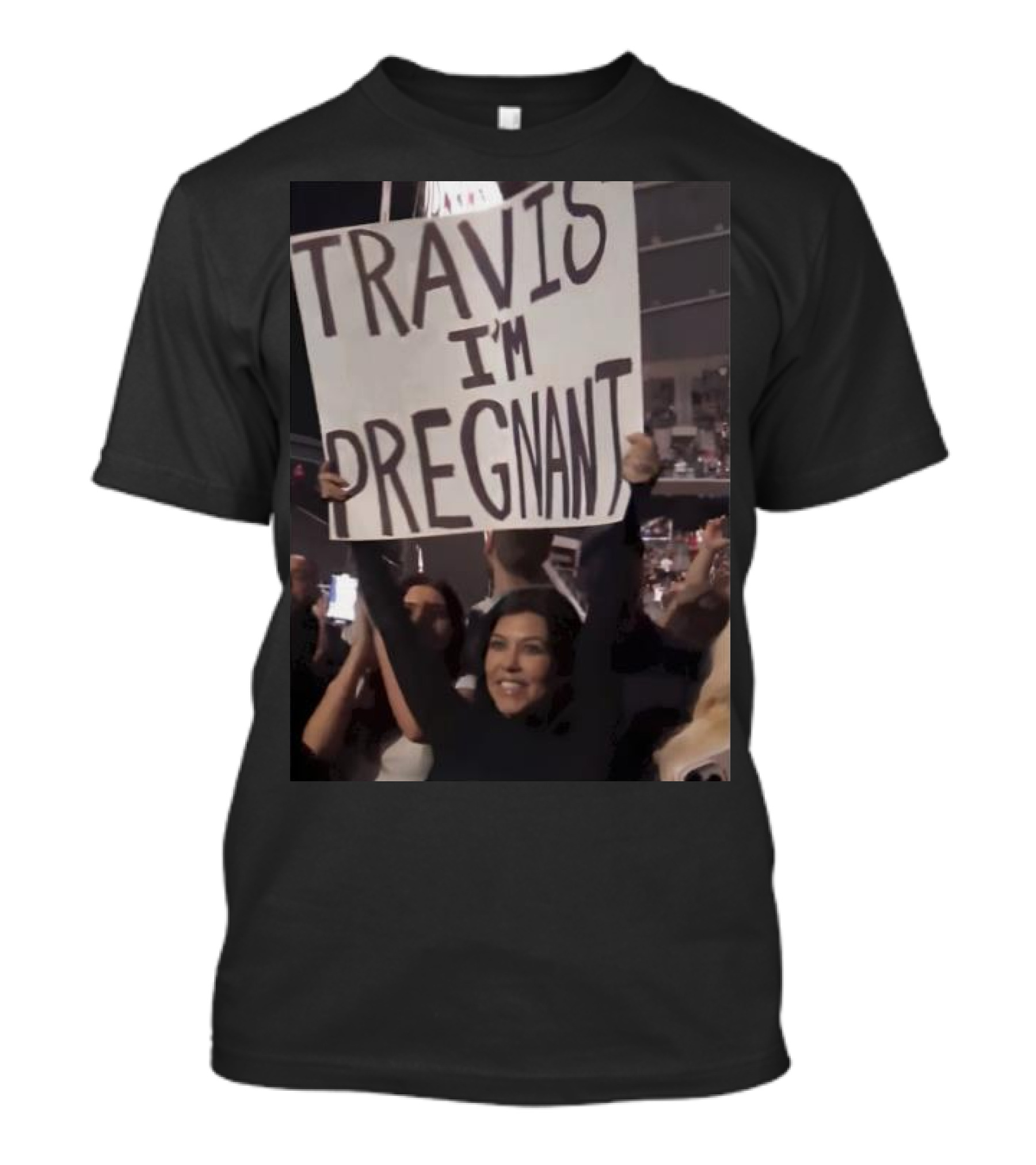 TRAVIS I'M PREGNANT Sign At Concert Audience Crowd Reaction T-Shirt