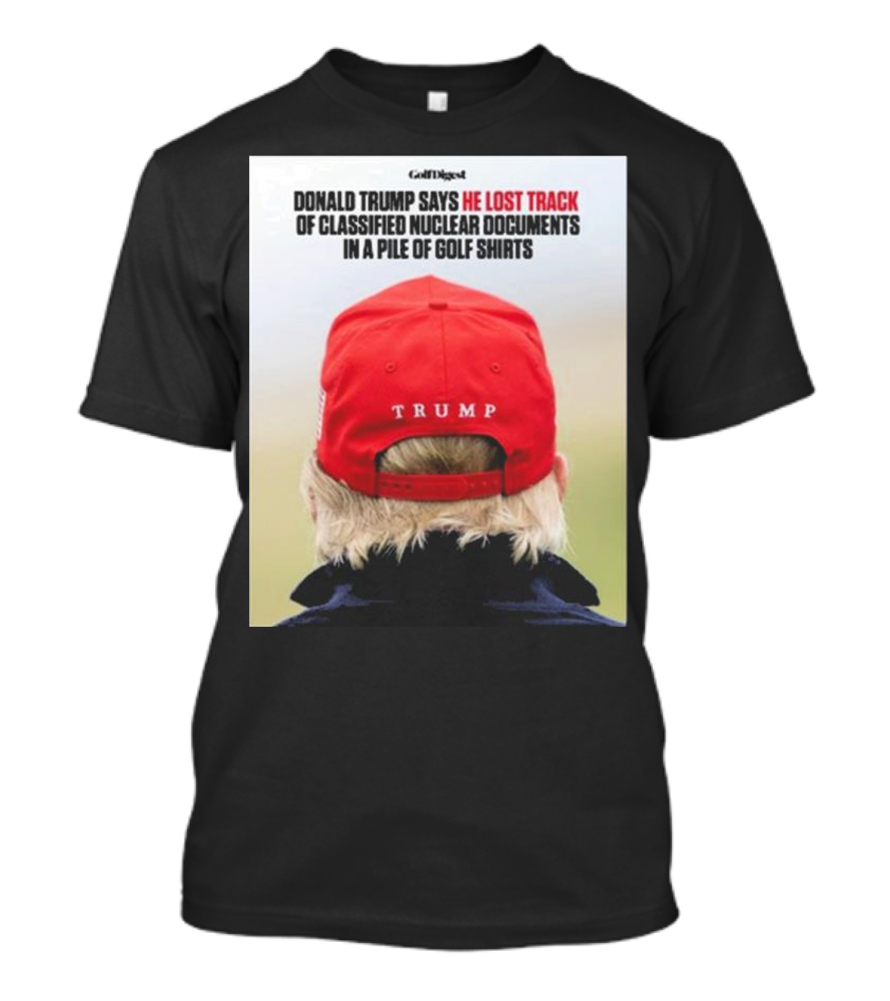 Donald Trump Lost Track Of Classified Nuclear Documents In Golf T-Shirt