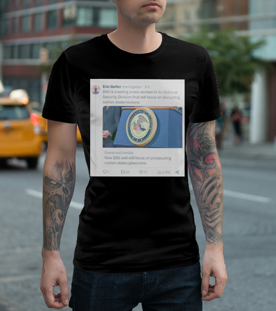 Eric Geller DOJ Creating National Security Section to Combat Nation-State Cybercrime T-Shirt