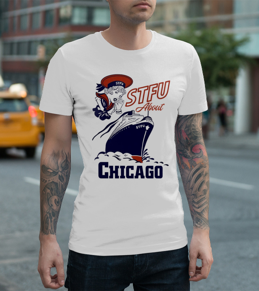 STFU About Chicago Ship Vintage Sailor Whispering T-Shirt