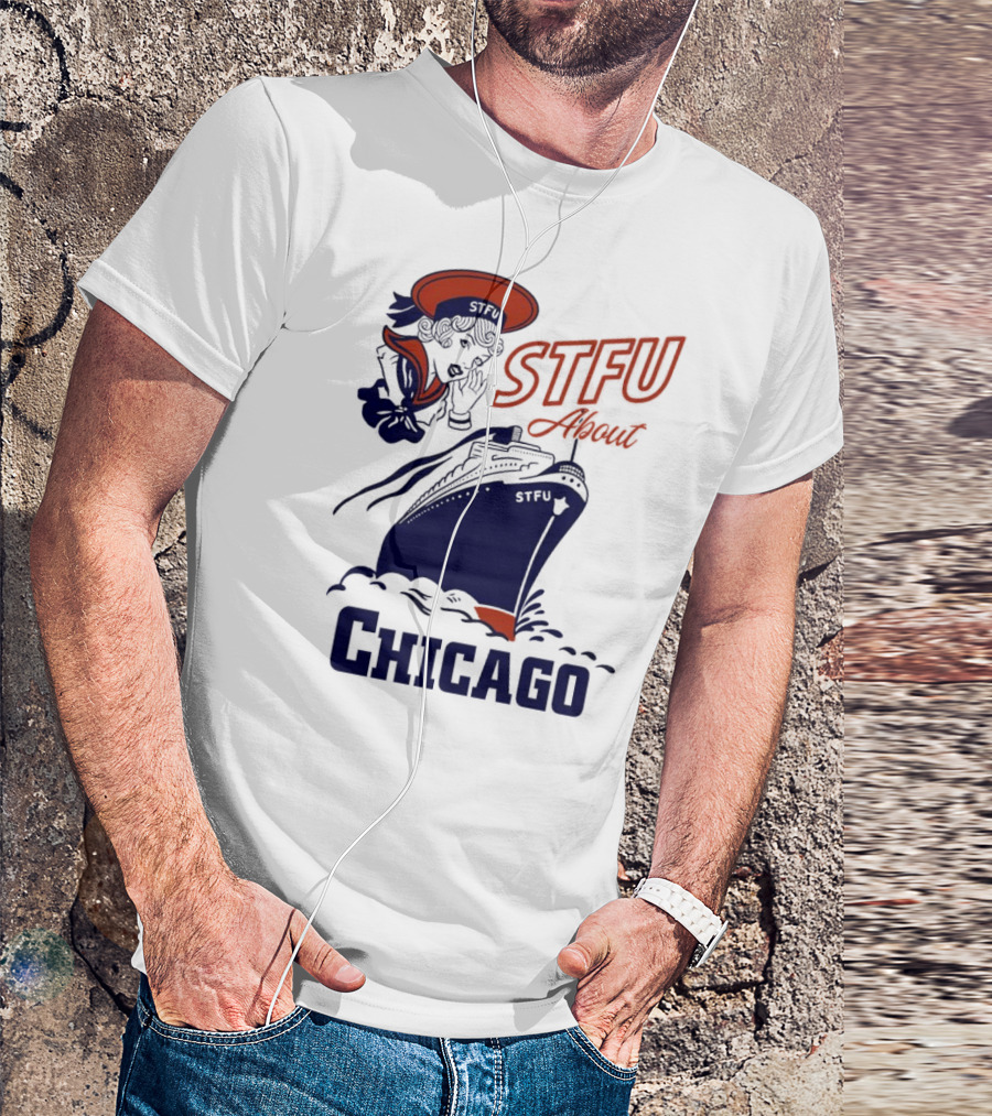 STFU About Chicago Ship Vintage Sailor Whispering T-Shirt