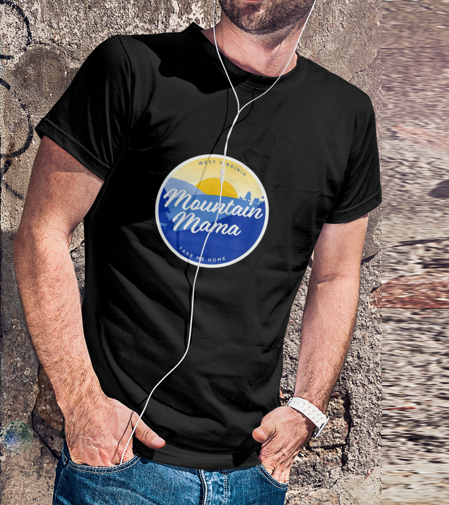 West Virginia Mountain Mama Take Me Home T-Shirt