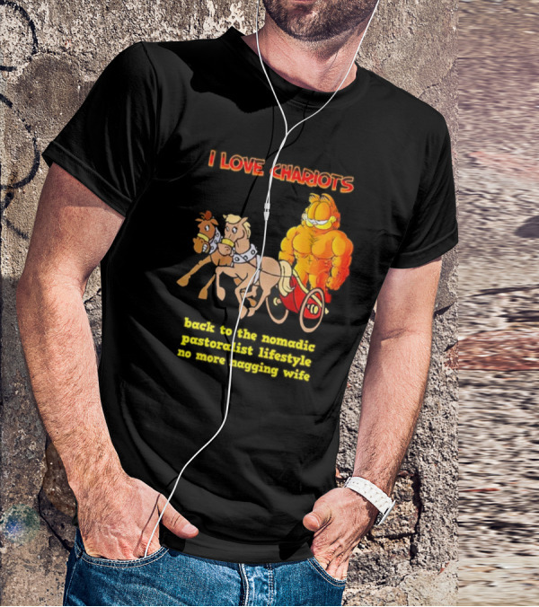 I Love Chariots Garfield Back To The Nomadic Pastoralist Lifestyle No More Nagging Wife T-Shirt