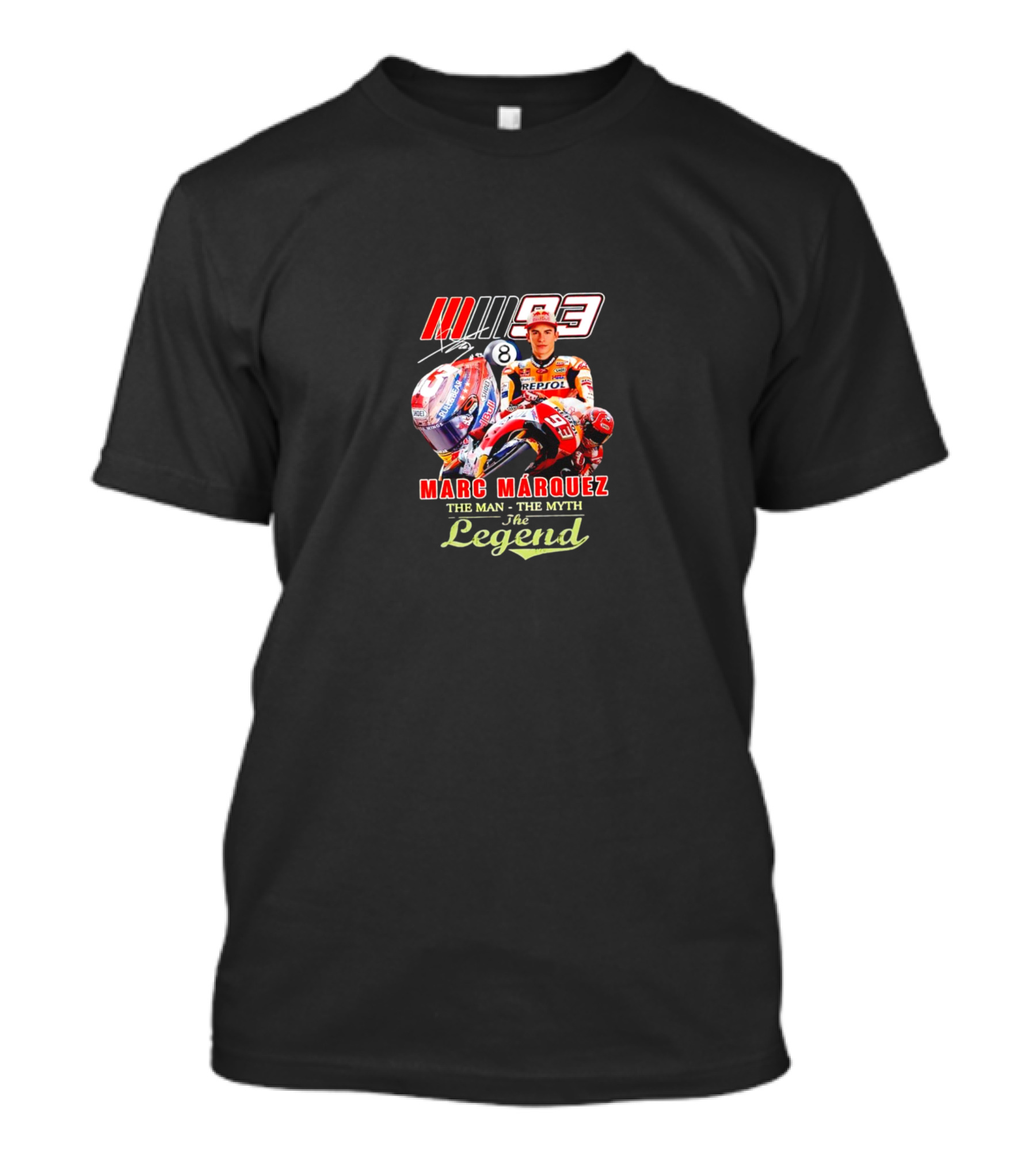 Marc Marquez 93 Repsol Racing The Man The Myth The Legend Signature 8 T-Shirt