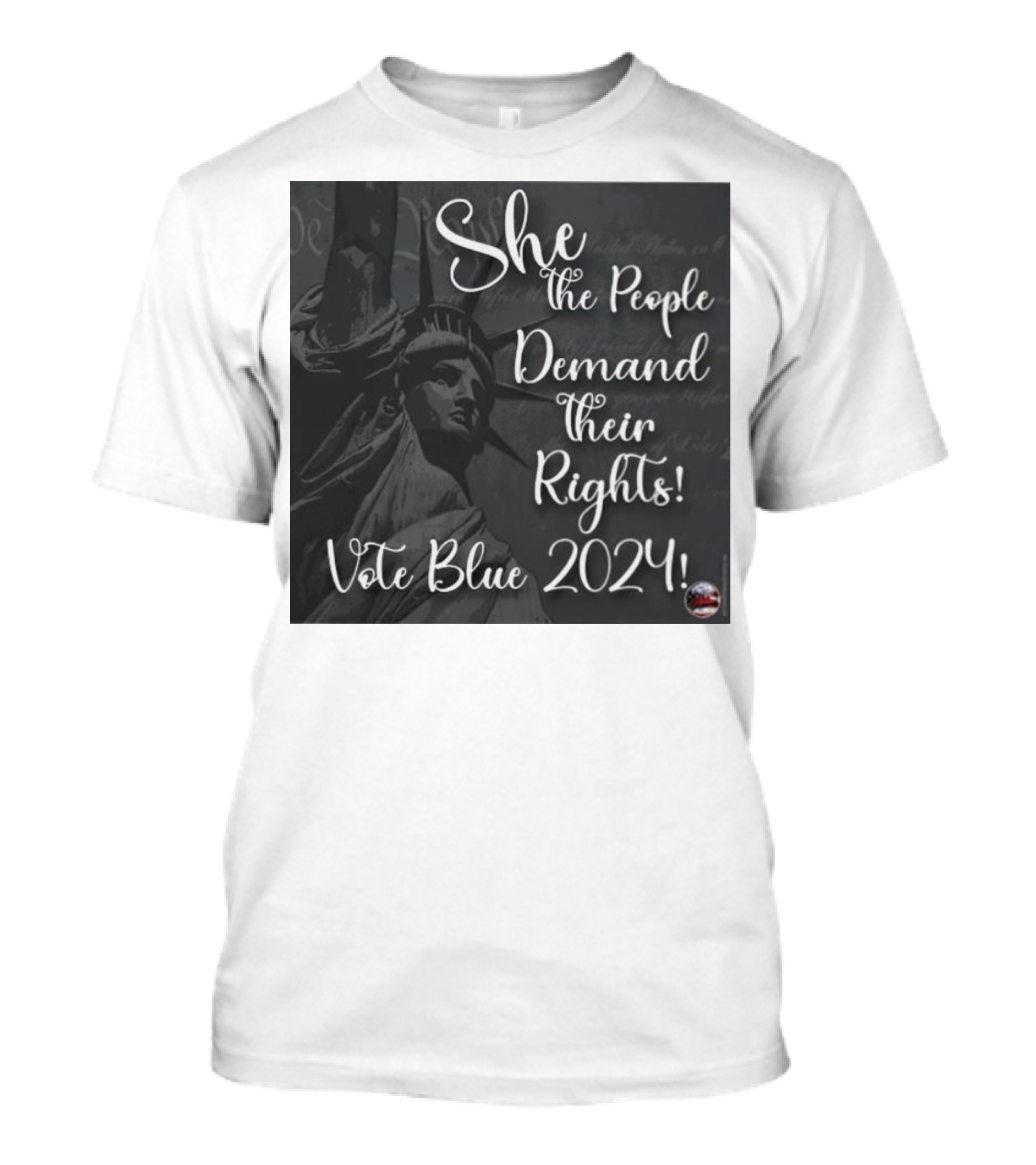 She The People Demand Their Rights Vote Blue 2024 Statue Of Liberty T-Shirt