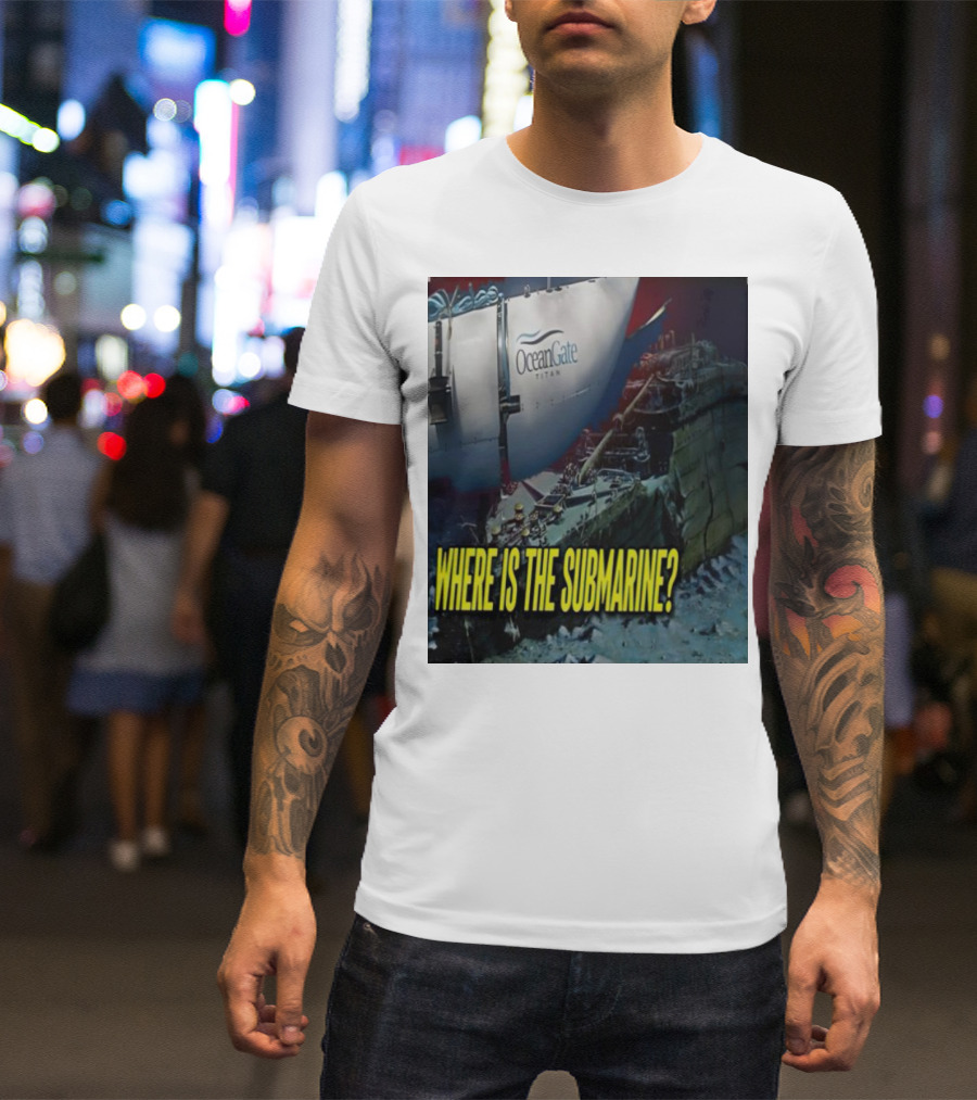 OceanGate Titan Where Is The Submarine? T-Shirt