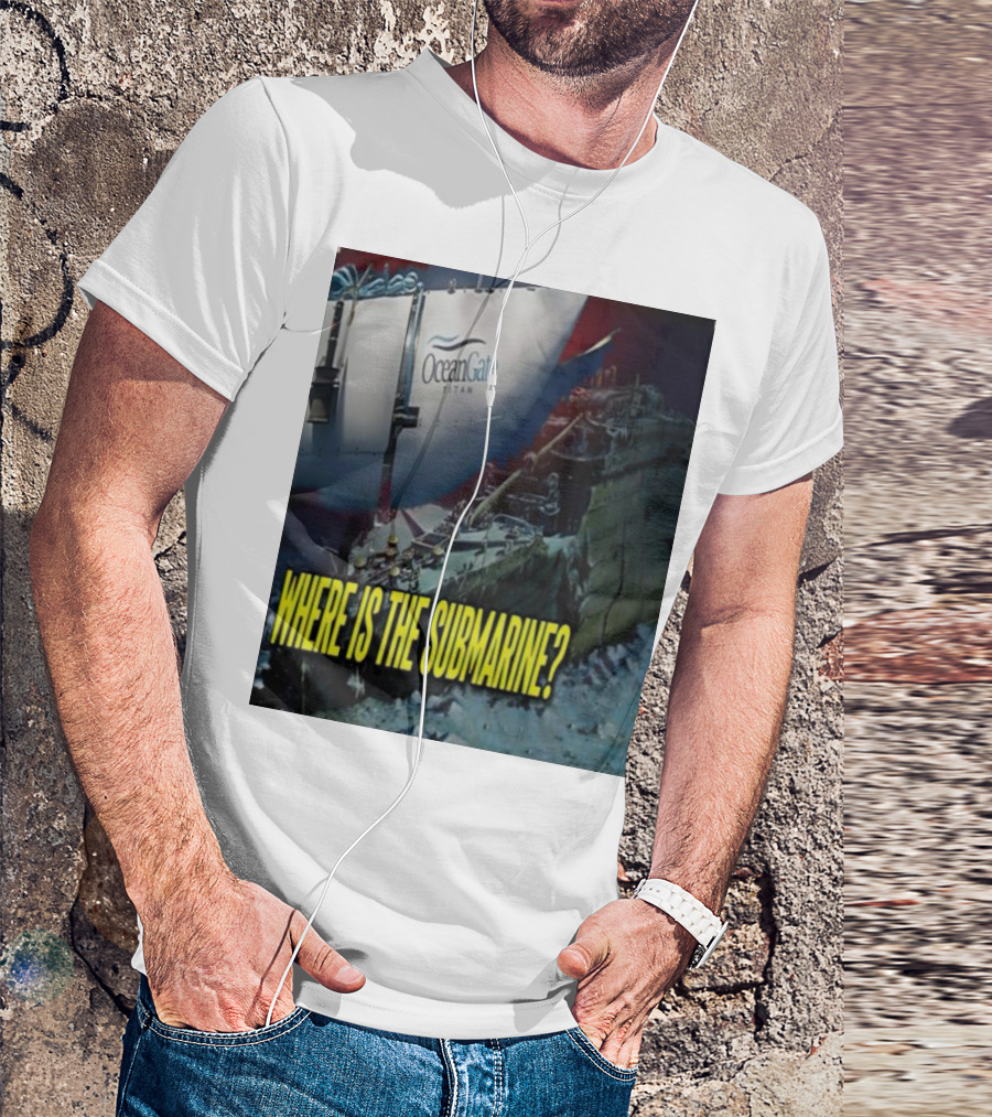 OceanGate Titan Where Is The Submarine? T-Shirt
