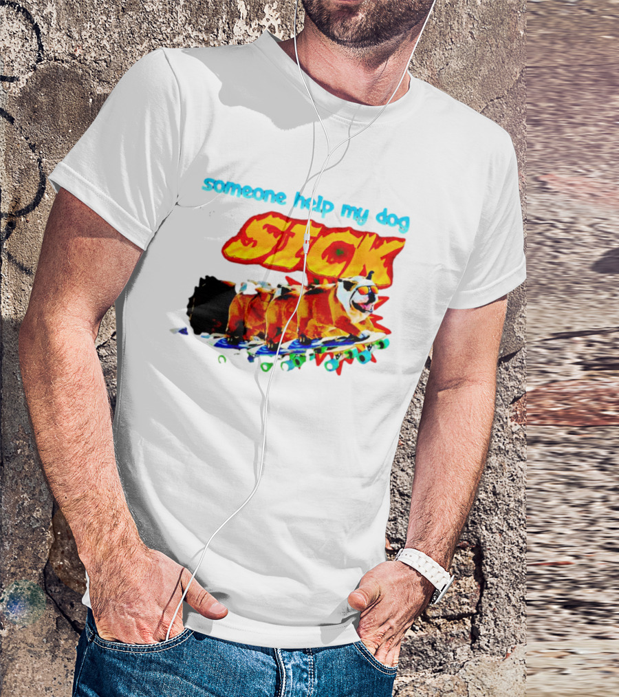 Someone Help My Dog He Is SICK Skateboarding Bulldogs T-Shirt