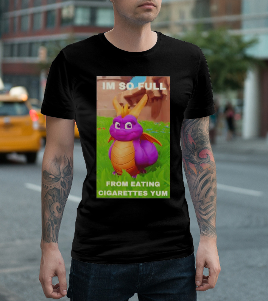 Spyro I'm So Full From Eating Cigarettes Yum T-Shirt