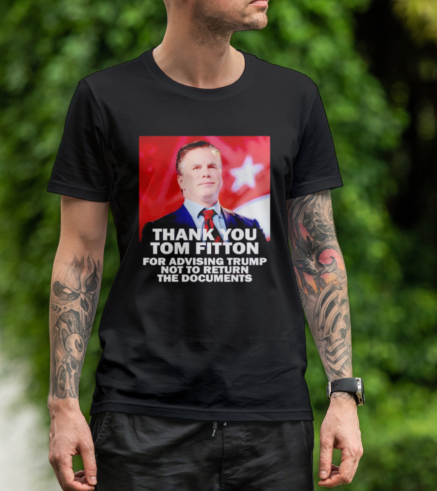 Thank You Tom Fitton For Advising Trump Not To Return The Documents T-Shirt
