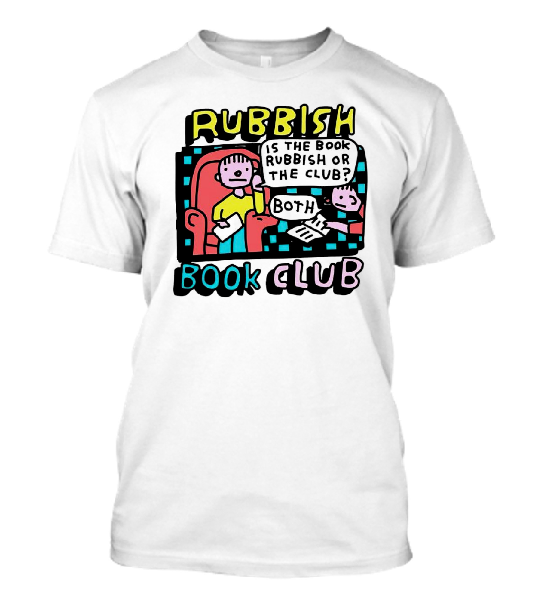 Rubbish Book Club Is The Book Rubbish Or The Club? Both T-Shirt