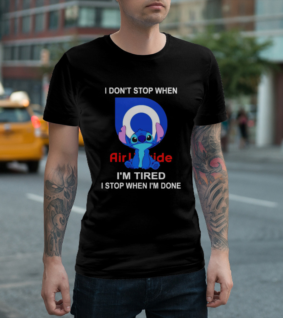 Air Liquide Stitch I Don't Stop When I'm Tired I Stop When I'm Done T-Shirt