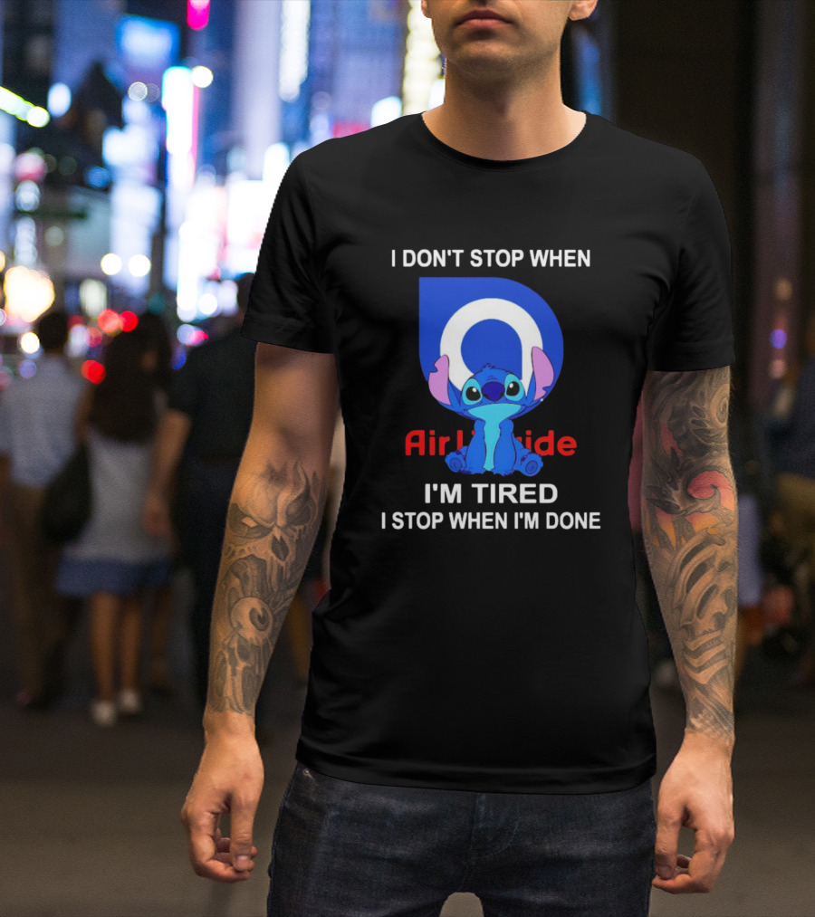 Air Liquide Stitch I Don't Stop When I'm Tired I Stop When I'm Done T-Shirt