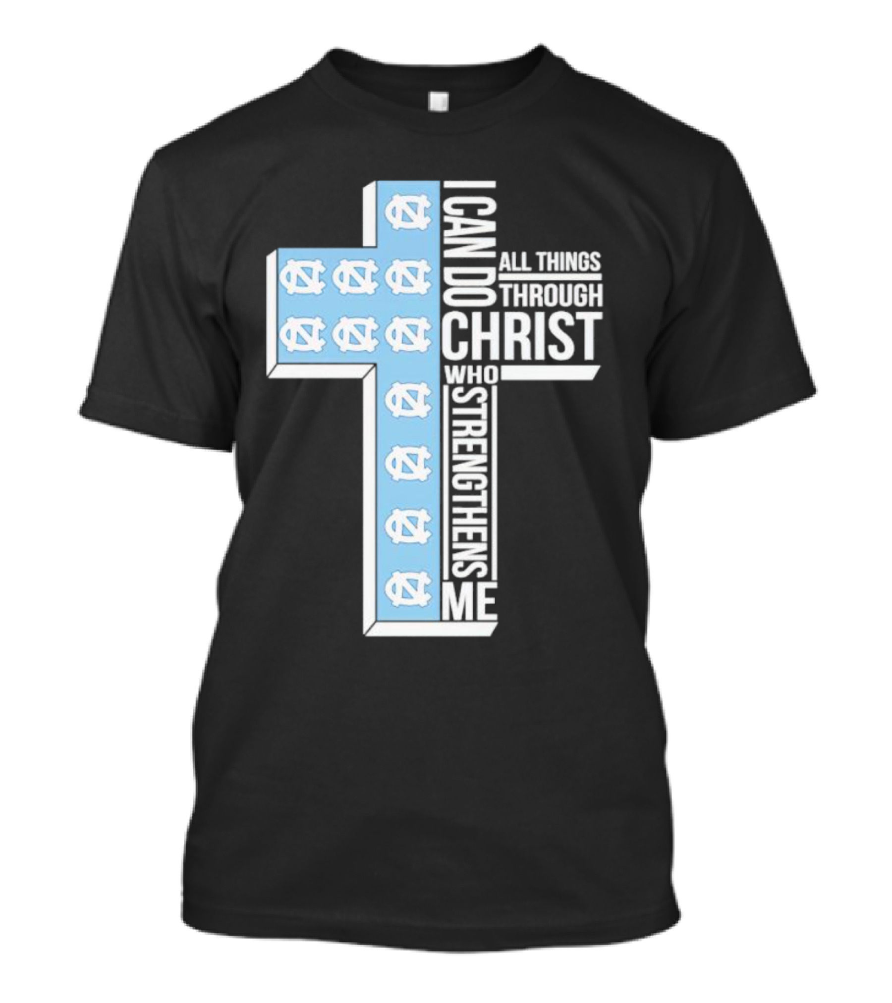 Tar Heels I Can Do All Things Through Christ Who Strengthens Me Cross T-Shirt