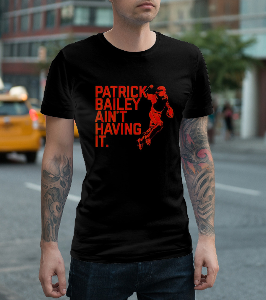 Patrick Bailey Ain’t Having It Catcher T-Shirt