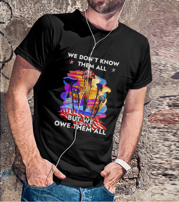 We Don’t Know Them All But We Owe Them All American Flag Veteran T-Shirt