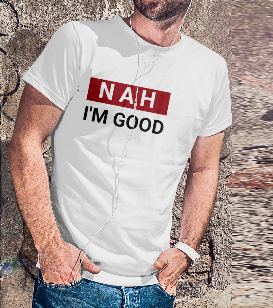 NAH I’m Good Bold Red T-Shirt