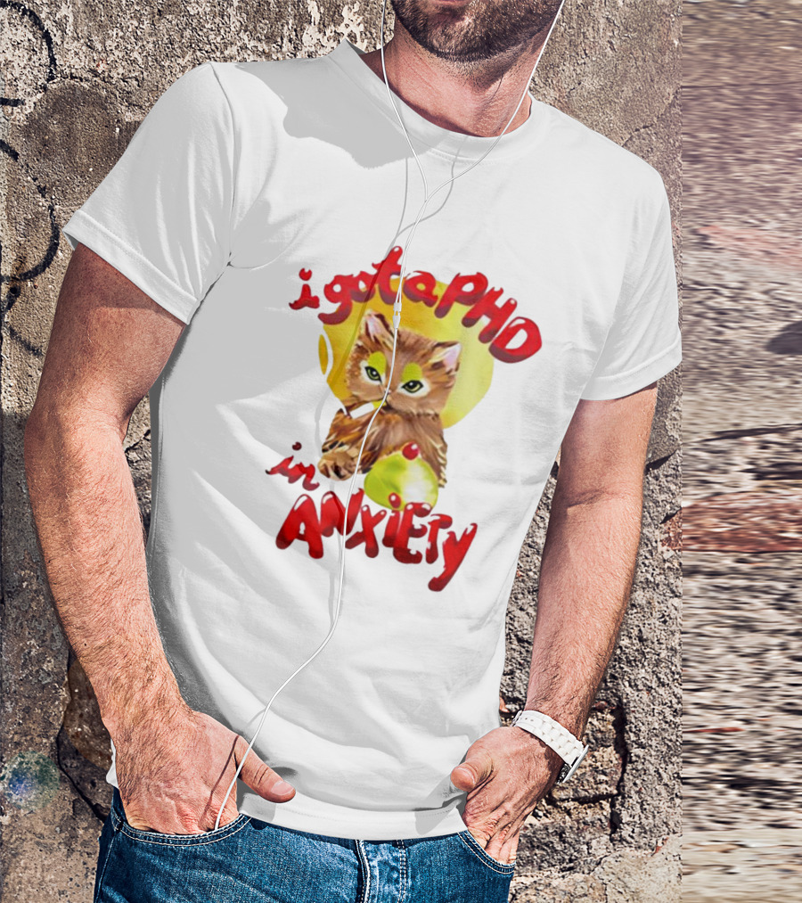 Cat I Gota PhD In Anxiety T-Shirt