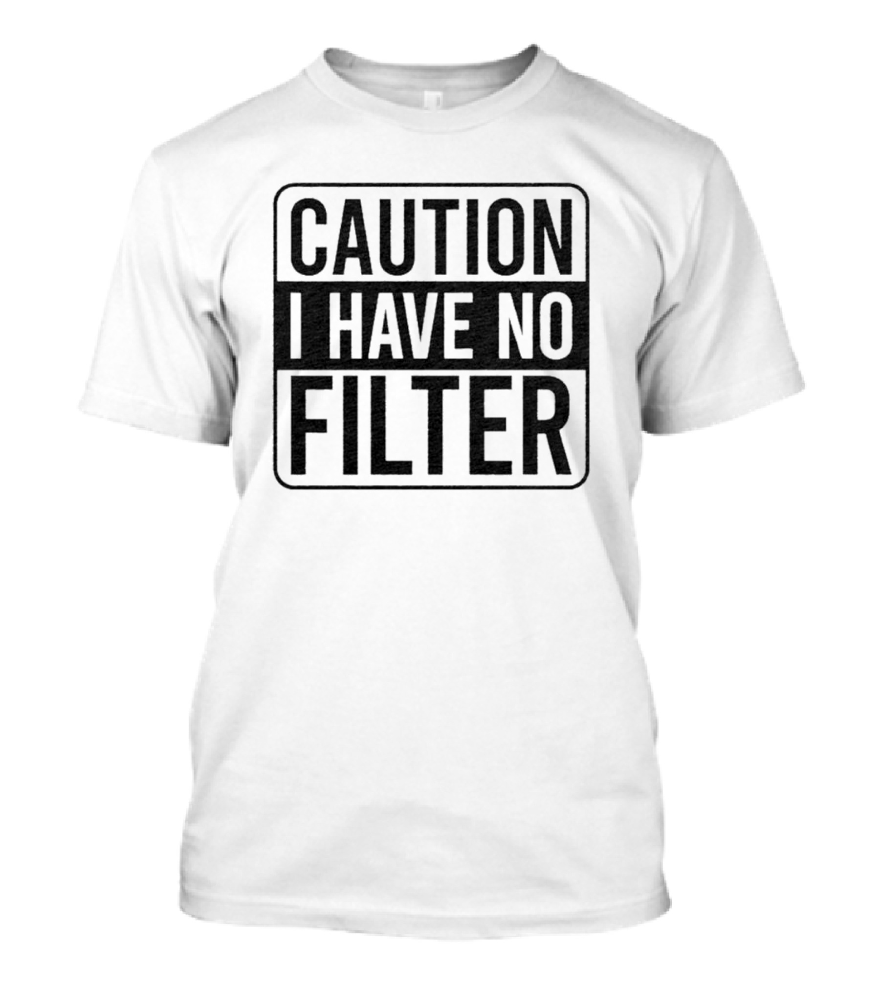 Caution I Have No Filter Bold Warning T-Shirt