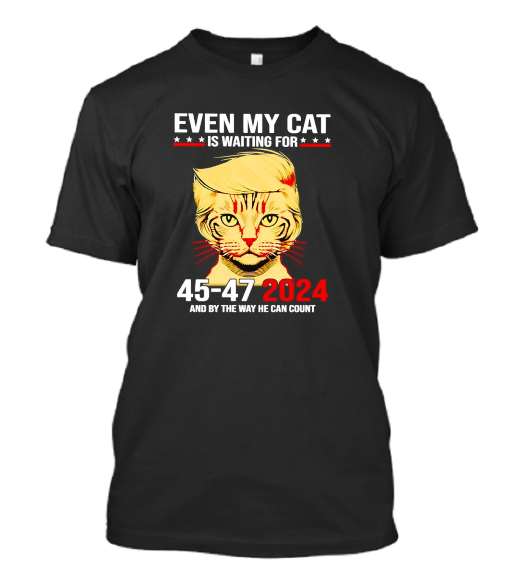 Even My Cat Is Waiting For Trump 45-47 2024 And By The Way He Can Count T-Shirt