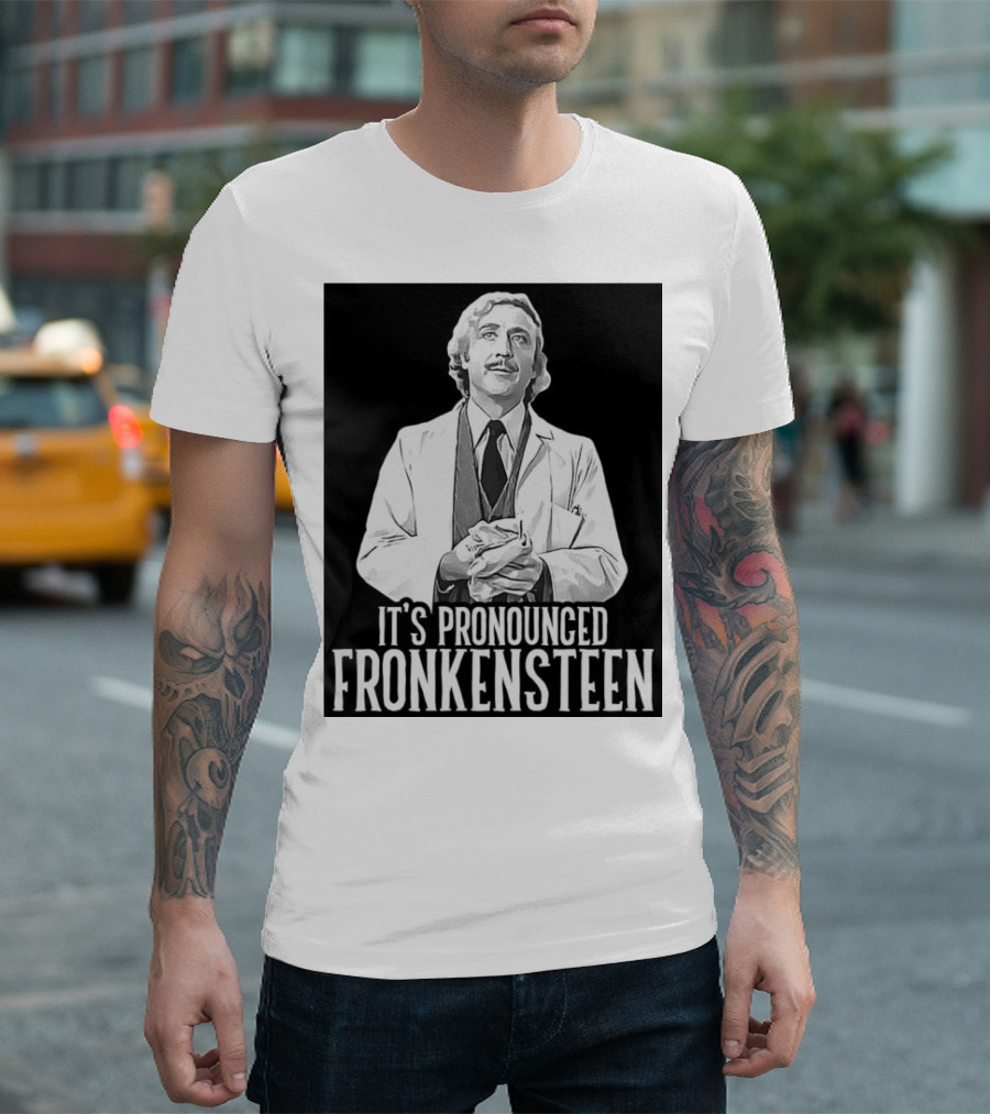 Young Frankenstein It's Pronounced Fronkensteen Gene Wilder T-Shirt