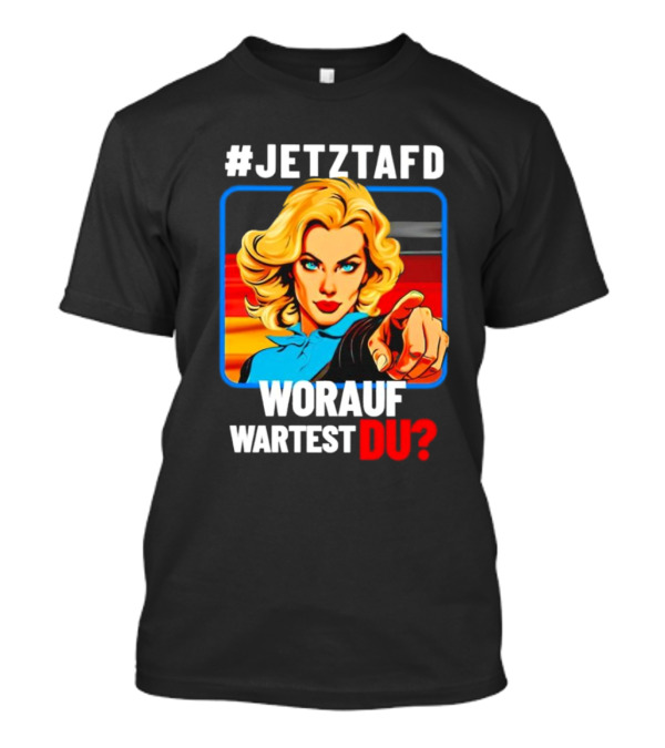 JETZTAFD Worauf Wartest Du? Pop Art Blonde Woman Pointing T-Shirt
