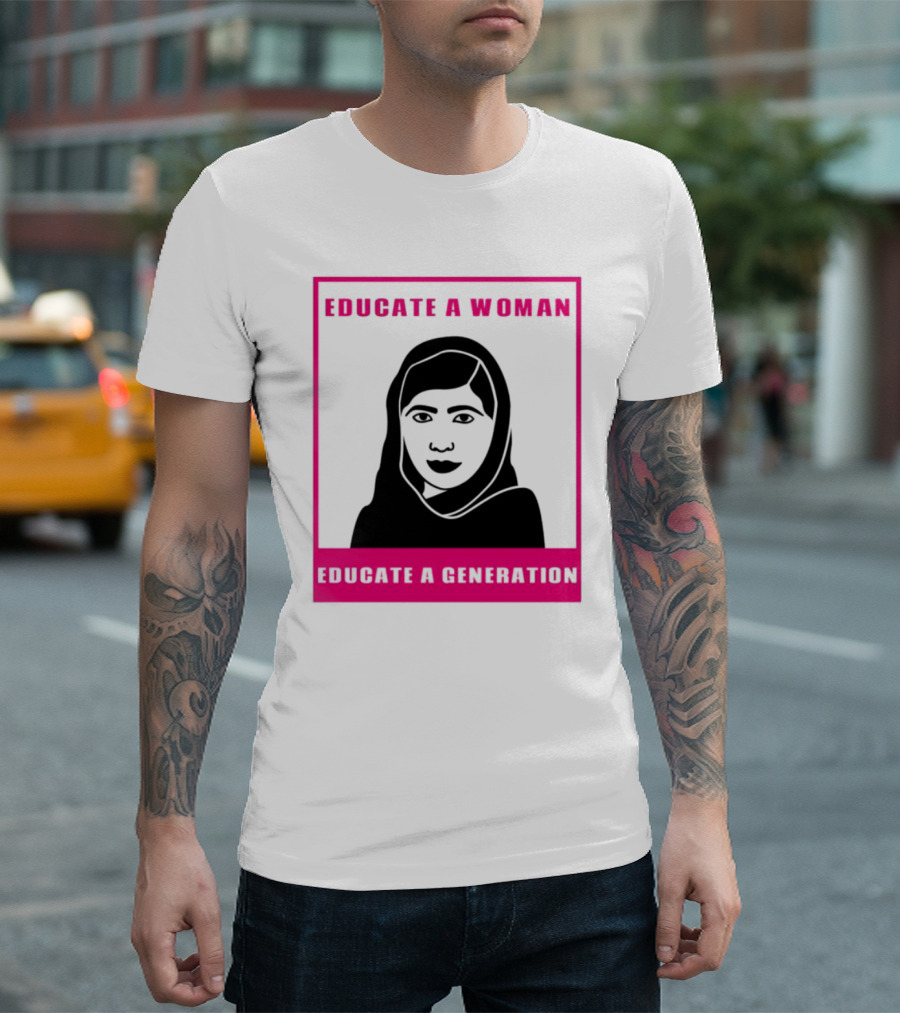 Educate a Woman Educate a Generation Malala Yousafzai T-Shirt