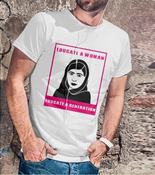 Educate A Woman Educate A Generation Malala Yousafzai T-Shirt