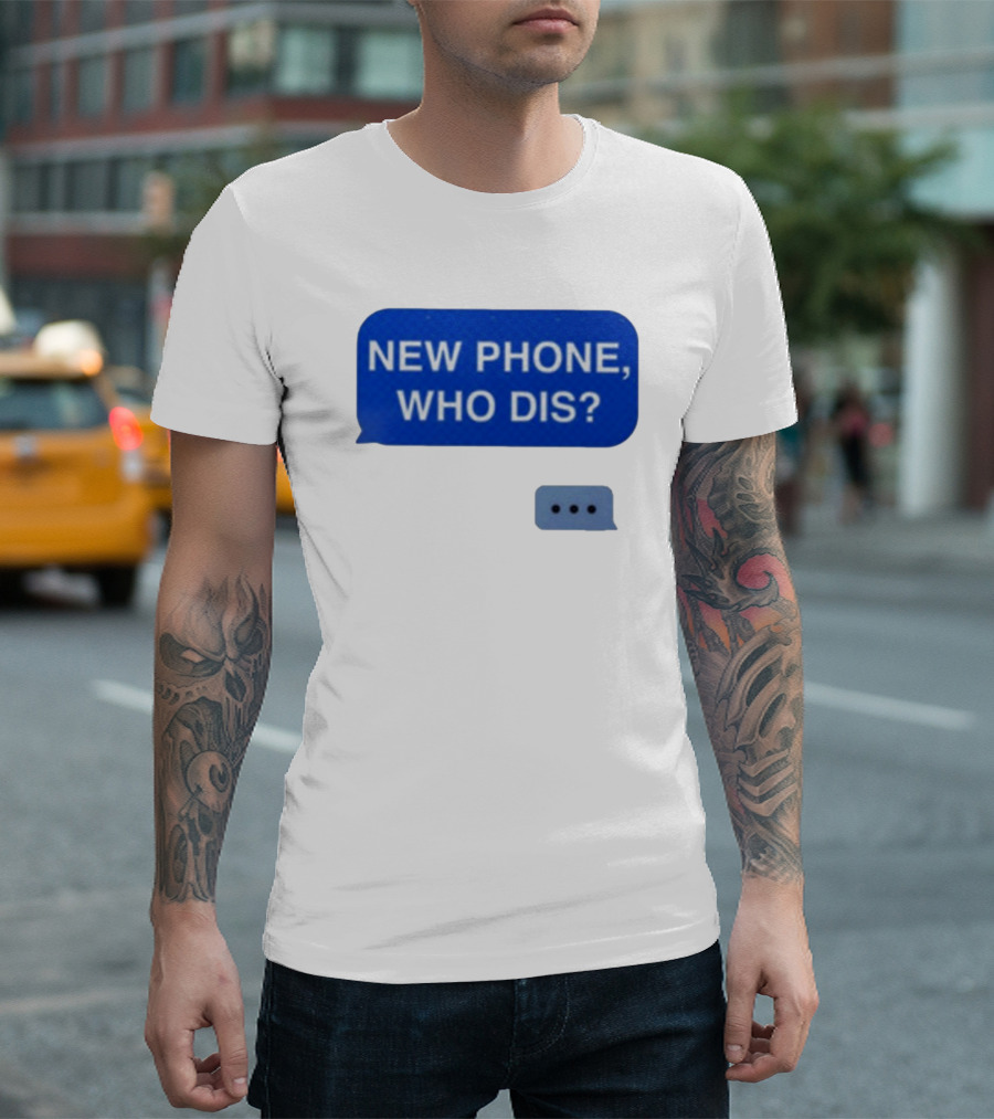 New Phone Who Dis Text Message Speech Bubble T-Shirt