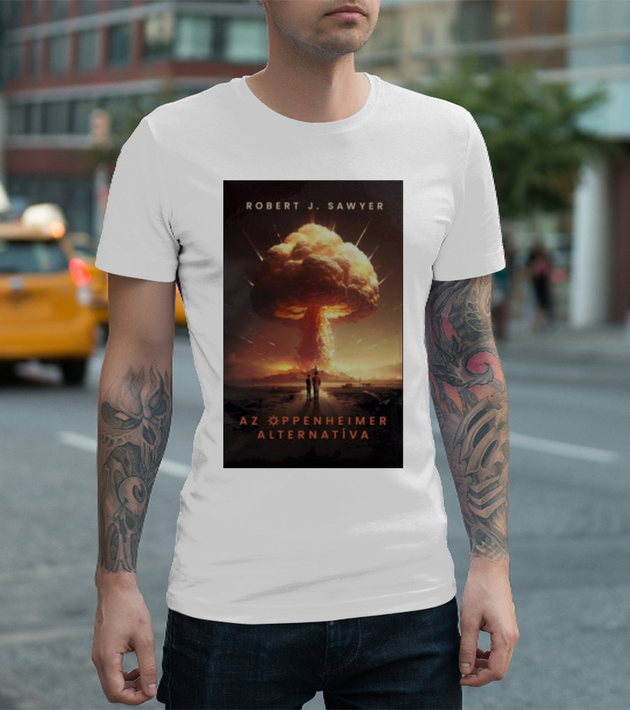 Robert J Sawyer AZ Oppenheimer Alternatíva T-Shirt
