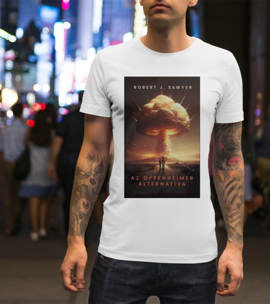 Robert J Sawyer AZ Oppenheimer Alternatíva T-Shirt