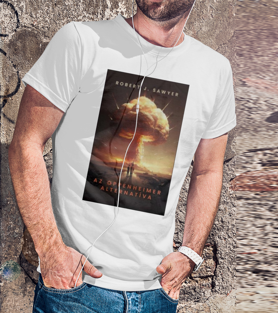 Robert J Sawyer AZ Oppenheimer Alternatíva T-Shirt