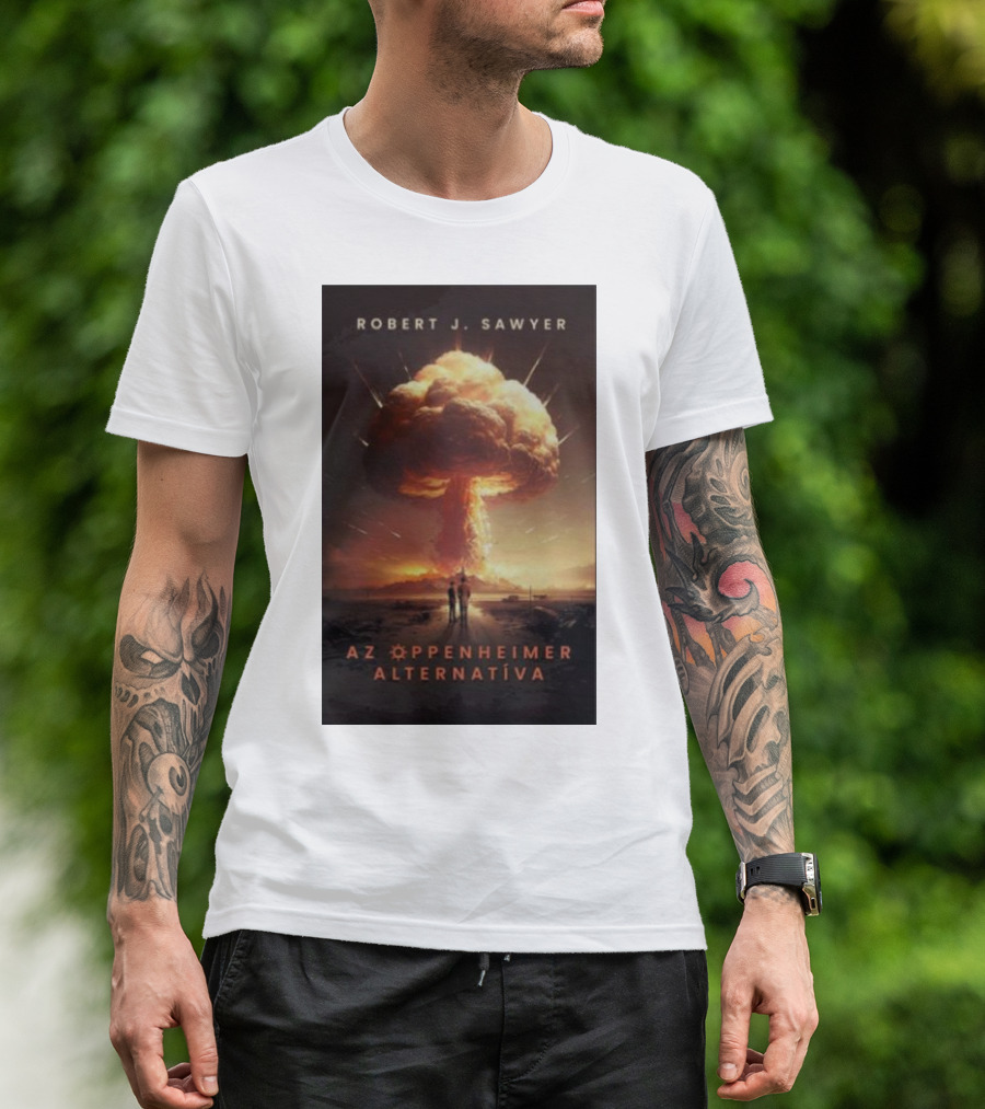 Robert J Sawyer AZ Oppenheimer Alternatíva T-Shirt