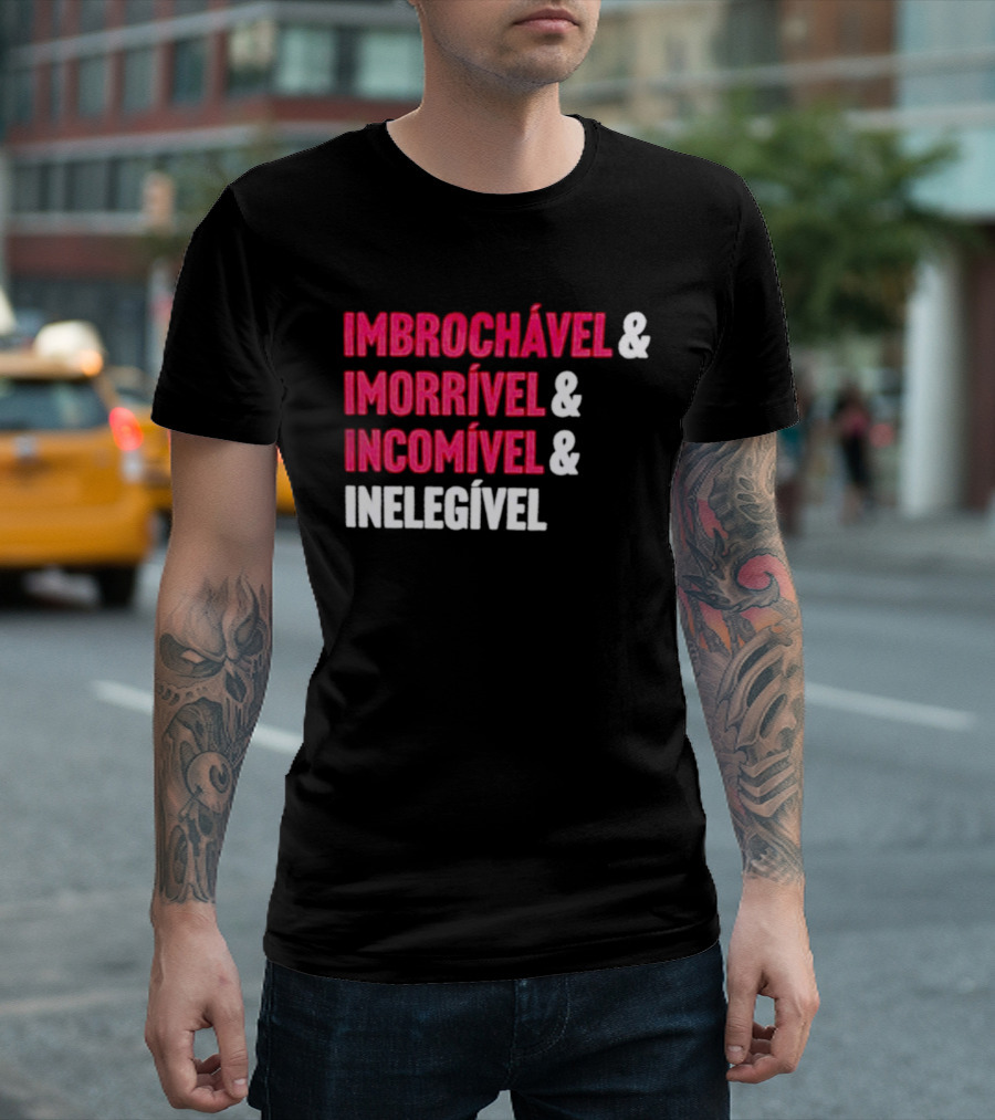 Imbrochável Imorrível Incomível Inelegível T-Shirt